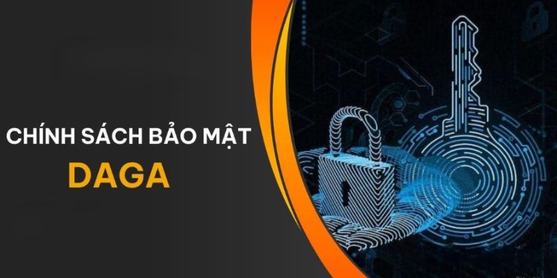 Tầm quan trọng của chính sách bảo mật Daga88